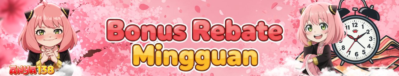 BONUS REEBATE ANYA138